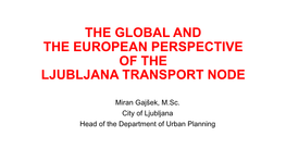 The Global and the European Perspective of the Ljubljana Transport Node
