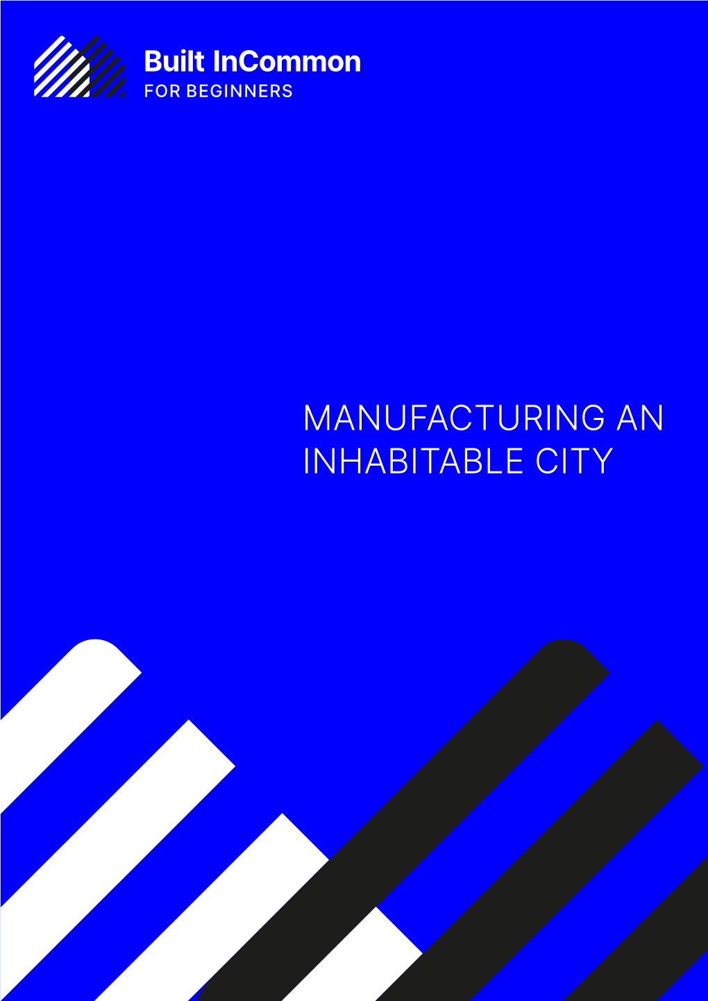 MANUFACTURING an INHABITABLE CITY Contents