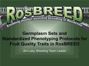 Germplasm Sets and Standardized Phenotyping Protocols for Fruit Quality Traits in Rosbreed