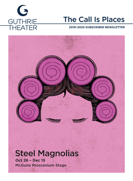 Steel Magnolias Oct 26 – Dec 15 Mcguire Proscenium Stage WELCOME
