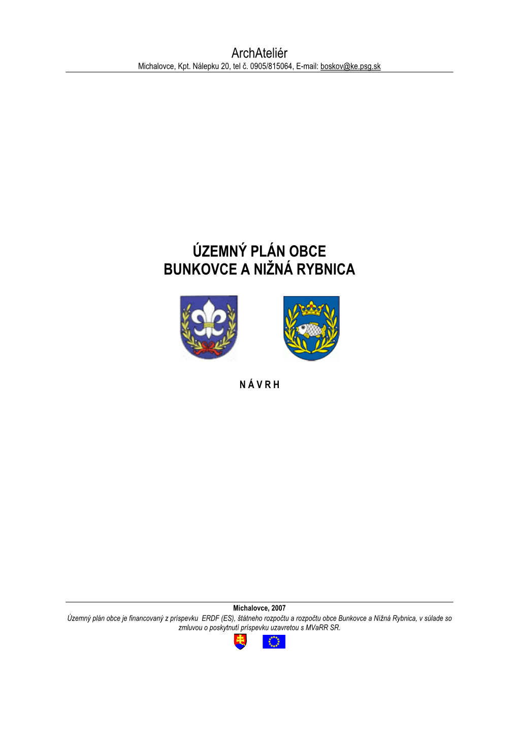 Územný Plán Obce Bunkovce a Nižná Rybnica - Číslo Projektu: 2004-OPZI-34/A-KE-0131 � ÚPN�Obce�Bunkovce�A�Nižná�Rybnica