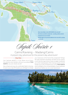 Cairns/Kavieng – Madang/Cairns a Present Day Adventure for the Present Day Adventurer! Day One Your Impressions of the “Land of the Unexpected”