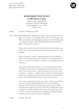 REMEMBER THIS SONG? a 2004 Musical Quiz Manus: Claes Nordenskiöld Producent: Claes Nordenskiöld Sändningsdatum: 17/11, 2004 Längd: 14’35