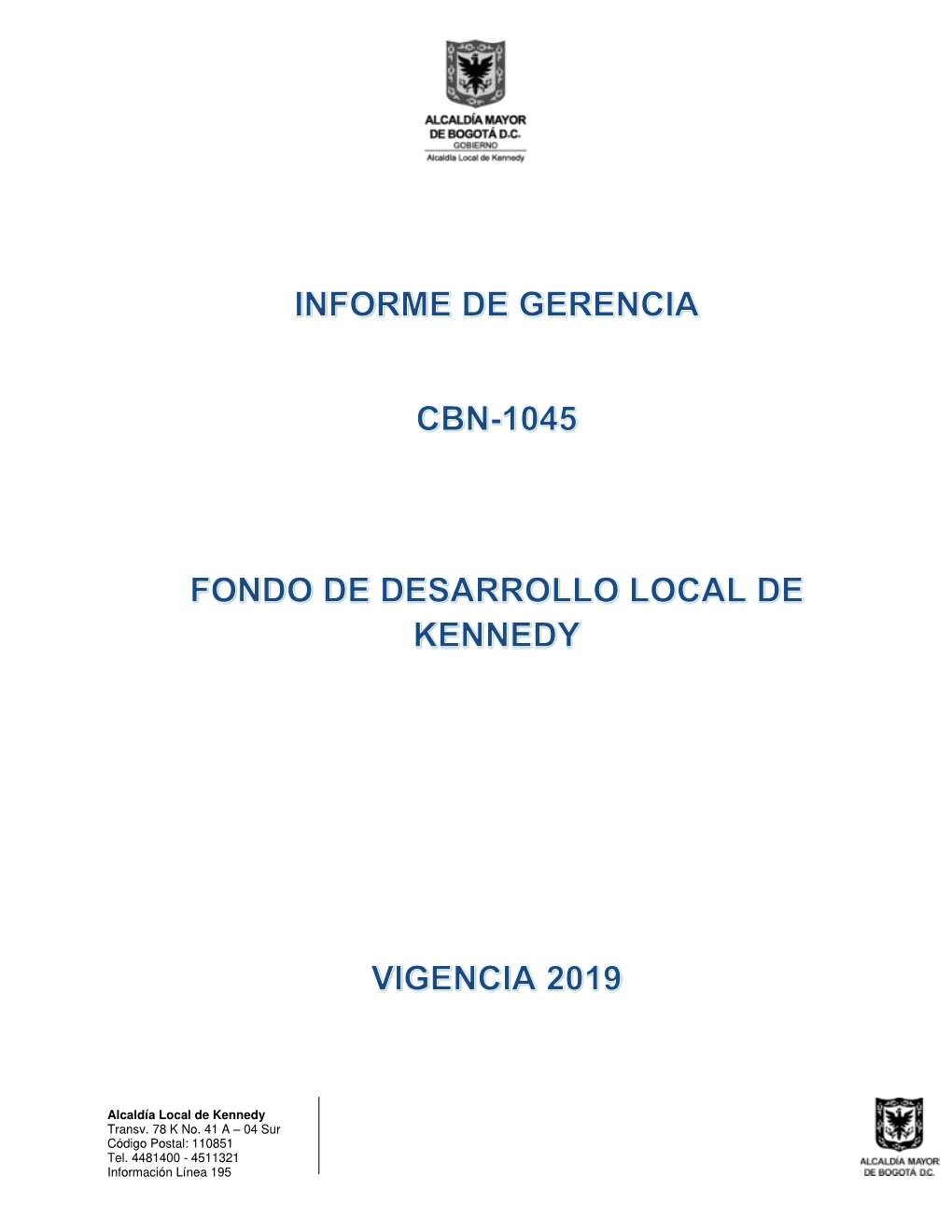 04 Sur Código Postal: 110851 Tel. 4481400 - 4511321 Información Línea 195