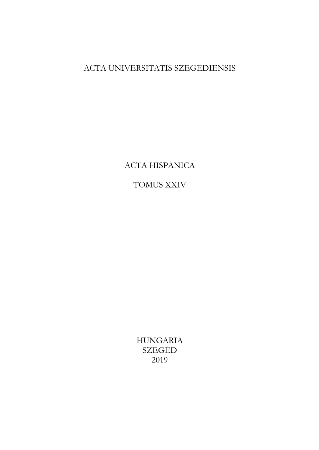 Acta Universitatis Szegediensis Acta Hispanica Tomus Xxiv Hungaria Szeged 2019