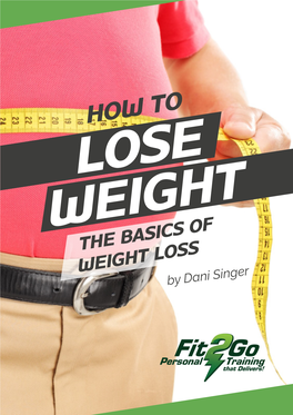 HOW to LOSE WEIGHT the BASICS of WEIGHT LOSS by Dani Singer NOTE