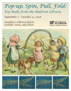 Pop-Up, Spin, Pull, Fold: Toy Books from the Baldwin Library