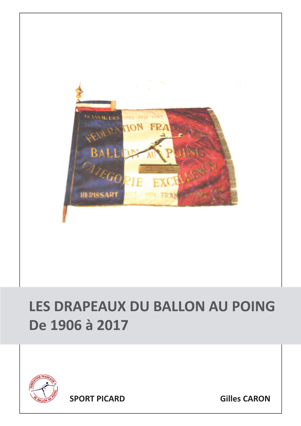 LES DRAPEAUX DU BALLON AU POING De 1906 À 2017