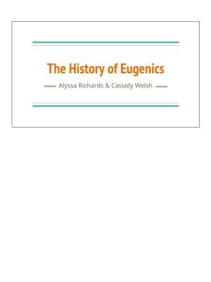 The History of Eugenics Alyssa Richards & Cassidy Welsh What Is Eugenics?