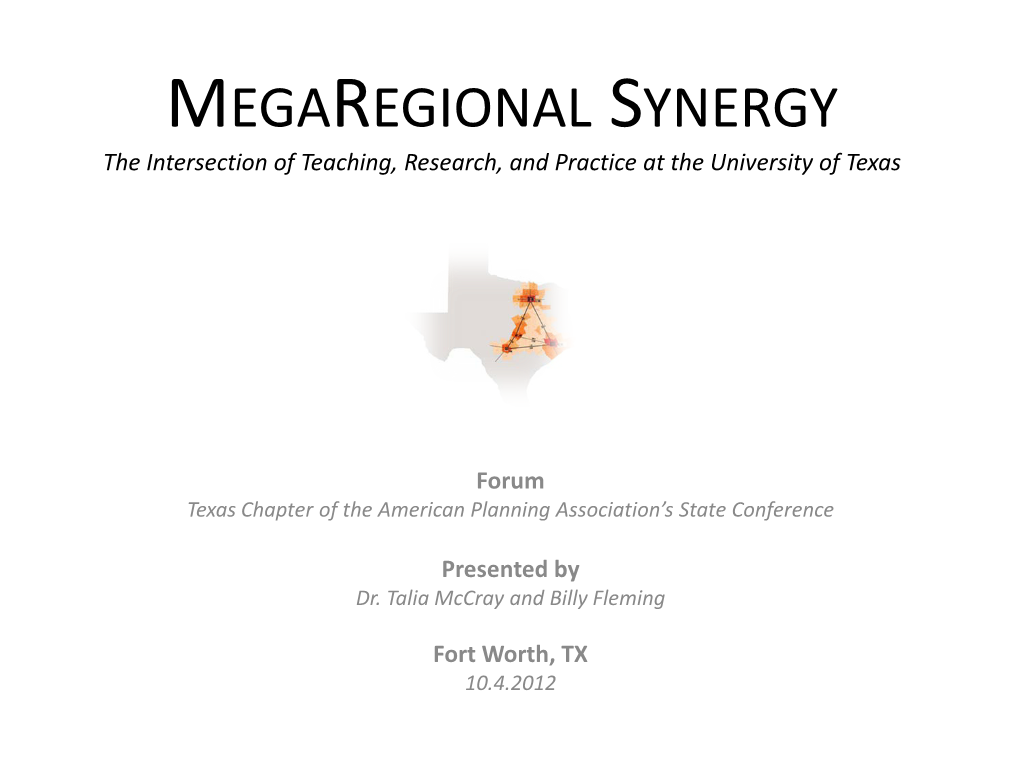 MEGAREGIONAL SYNERGY the Intersection of Teaching, Research, and Practice at the University of Texas