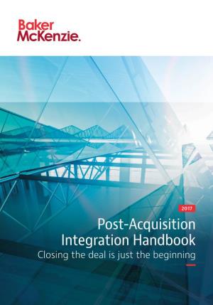 Post-Acquisition Integration Handbook Closing the Deal Is Just the Beginning