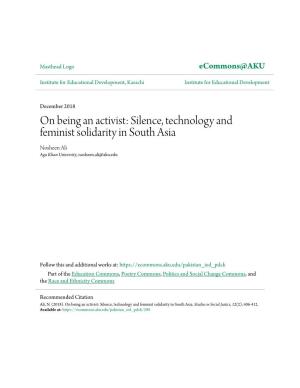On Being an Activist: Silence, Technology and Feminist Solidarity in South Asia Nosheen Ali Aga Khan University, Nosheen.Ali@Aku.Edu
