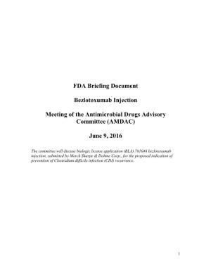 FDA Briefing Document Bezlotoxumab Injection Meeting of the Antimicrobial Drugs Advisory Committee (AMDAC) June 9, 2016