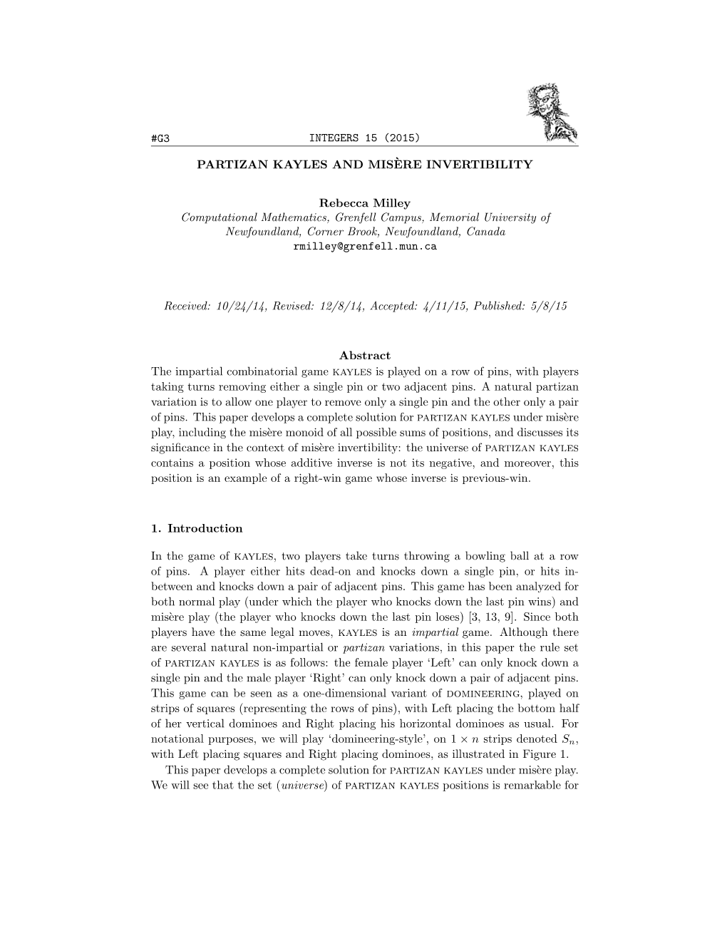 G3 INTEGERS 15 (2015) PARTIZAN KAYLES and MIS`ERE INVERTIBILITY Rebecca Milley Computational Mathematics, Grenfell Campus, Memo