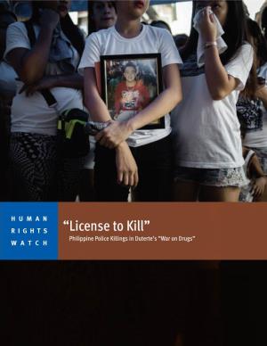 “License to Kill”: Philippine Police Killings in Duterte's “War on Drugs