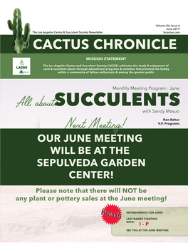 June 2019 the Los Angeles Cactus & Succulent Society Newsletter Lacactus.Com CACTUS CHRONICLE MISSION STATEMENT