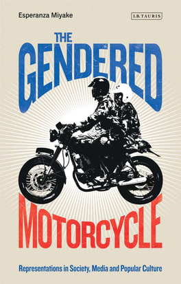 The Gendered Motorcycle: Representations in Society, Media and Popular Culture Marks a Signiﬁcant Contribution to the Areas of Gender and Cultural Studies