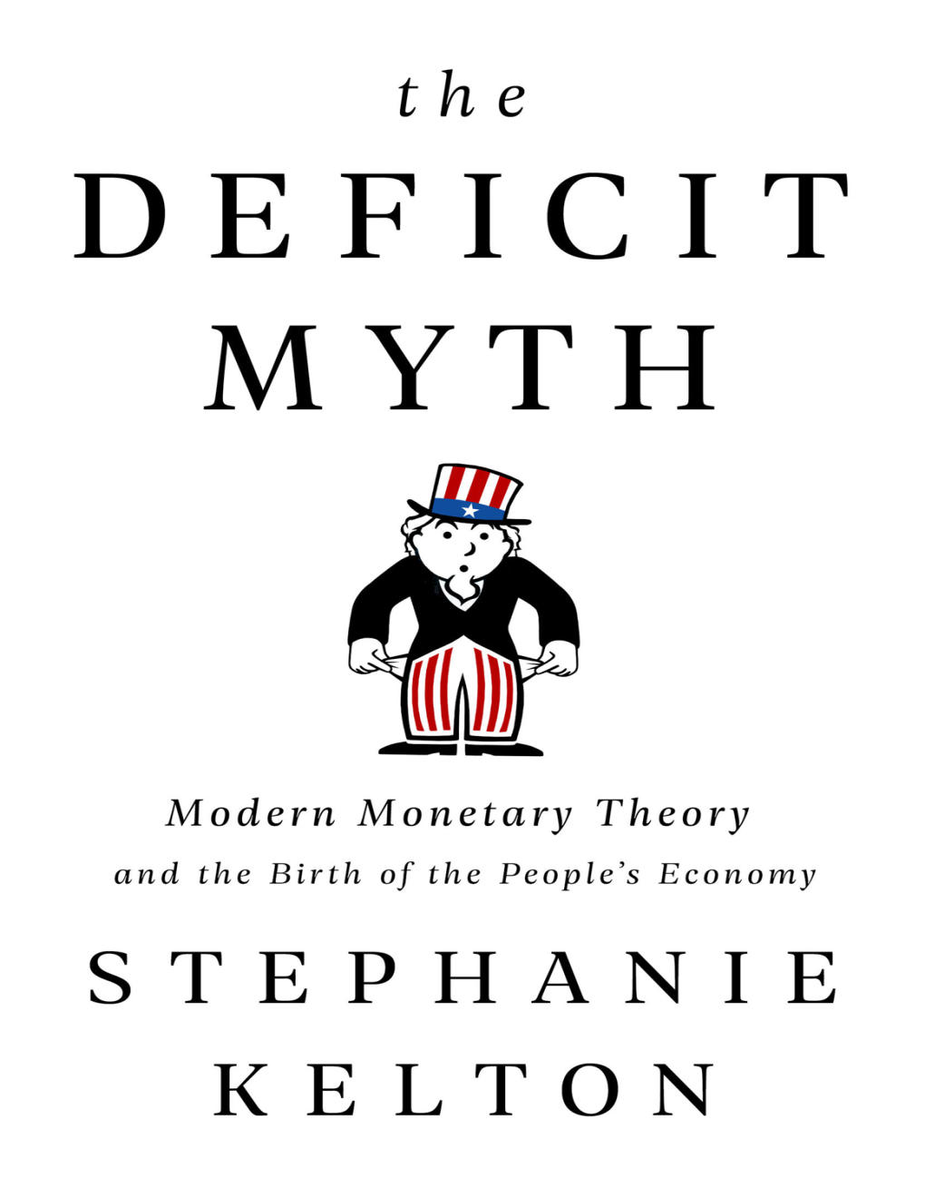 The Deficit Myth: Modern Monetary Theory and the Birth of the People's Economy