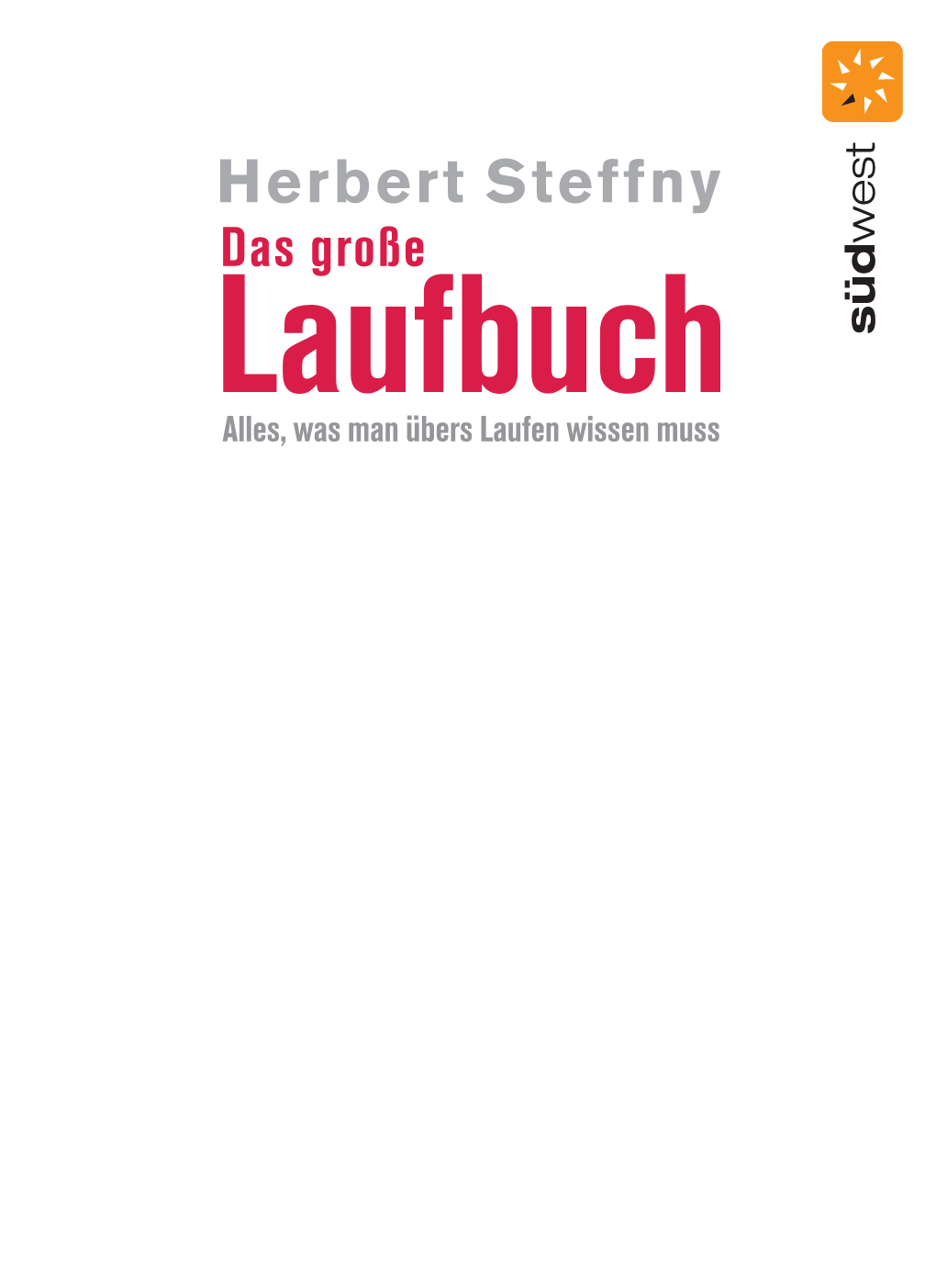 Herbert Steffny Das Große Laufbuch Alles, Was Man Übers Laufen Wissen Muss 001 051 Laufbuch.Qxd 18-09-2007 15:04 Pagina 2