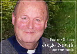 Padre Obispo Jorge Novak. Vida Y Ministerio