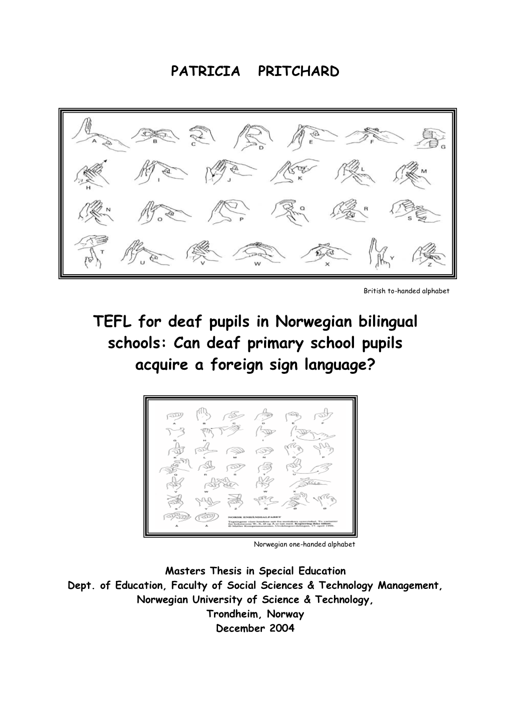 TEFL for Deaf Pupils in Norwegian Bilingual Schools: Can Deaf Primary School Pupils Acquire a Foreign Sign Language?