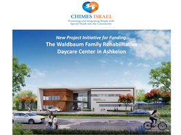 The Waldbaum Family Rehabilitative Daycare Center in Ashkelon CHIMES ISRAEL CEO the WALDBAUM CENTER WILL SERVE AS a MODEL for the FUTURE