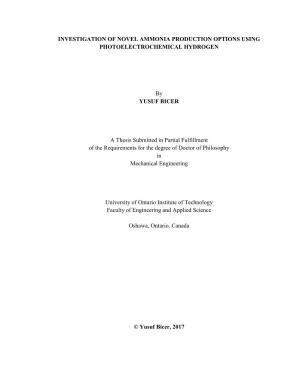 INVESTIGATION of NOVEL AMMONIA PRODUCTION OPTIONS USING PHOTOELECTROCHEMICAL HYDROGEN by YUSUF BICER a Thesis Submitted in Parti