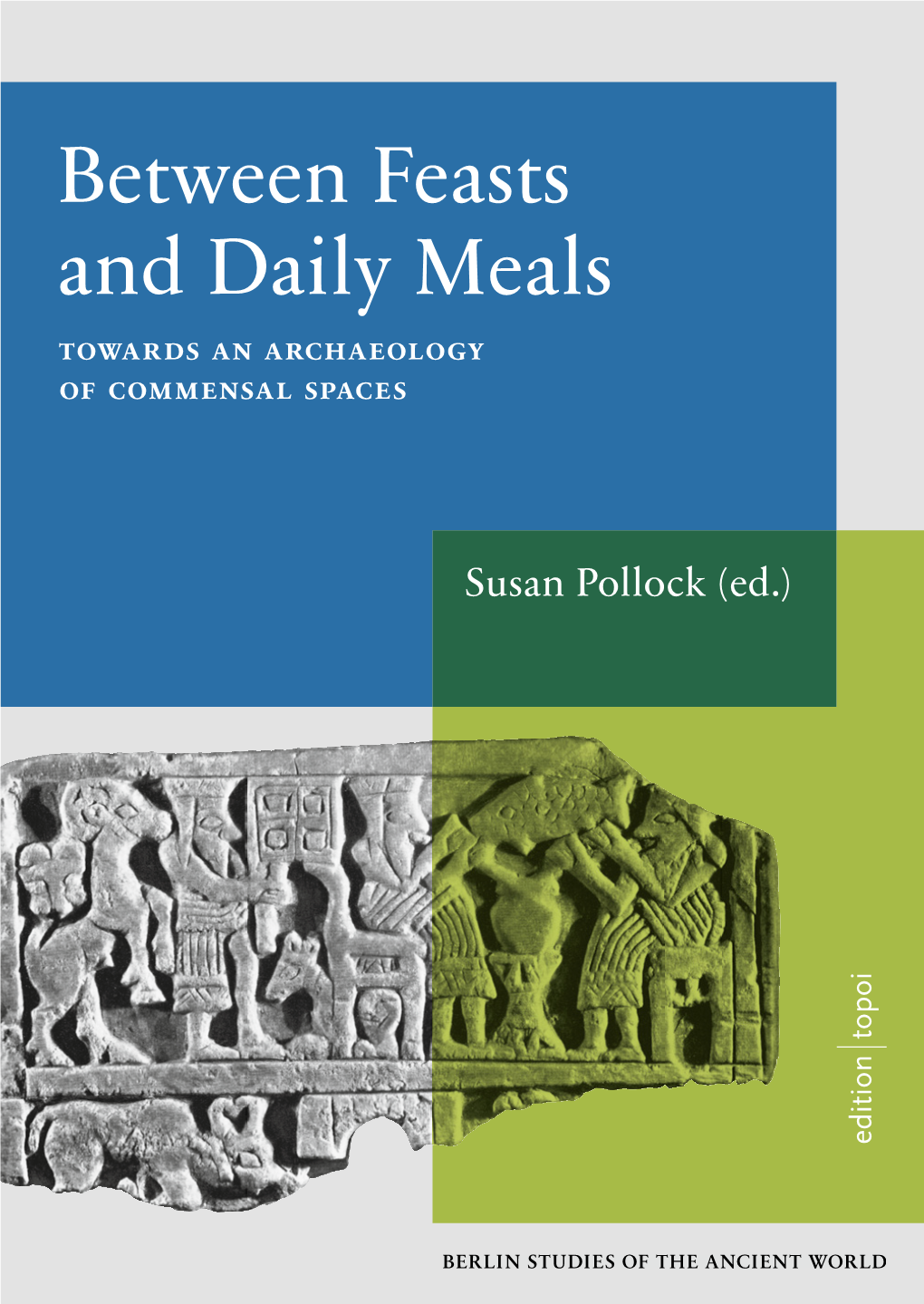 Between Feasts and Daily Meals. Towards an Archaeology Of