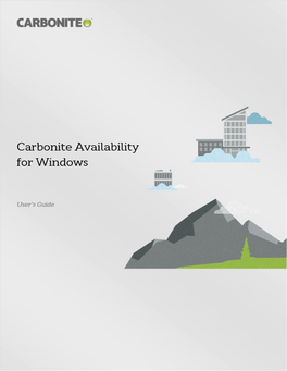 Carbonite Availability for Windows User's Guide Version 8.2.1, Wednesday, October 17, 2018 If You Need Technical Assistance, You Can Contact Customercare