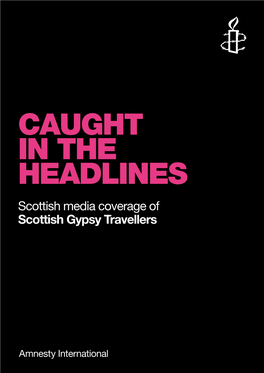 CAUGHT in the HEADLINES Scottish Media Coverage of Scottish Gypsy Travellers