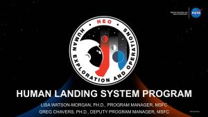 HUMAN LANDING SYSTEM PROGRAM LISA WATSON-MORGAN, PH.D., PROGRAM MANAGER, MSFC GREG CHAVERS, PH.D., DEPUTY PROGRAM MANAGER, MSFC Overview