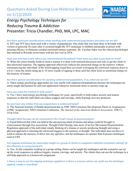 Questions Asked During Live Webinar Broadcast on 5/13/2020 Energy Psychology Techniques for Reducing Trauma & Addiction Presenter: Tricia Chandler, Phd, MA, LPC, MAC