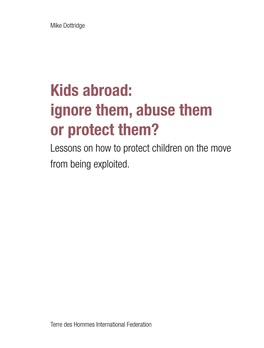 Kids Abroad: Ignore Them, Abuse Them Or Protect Them? Lessons on How to Protect Children on the Move from Being Exploited