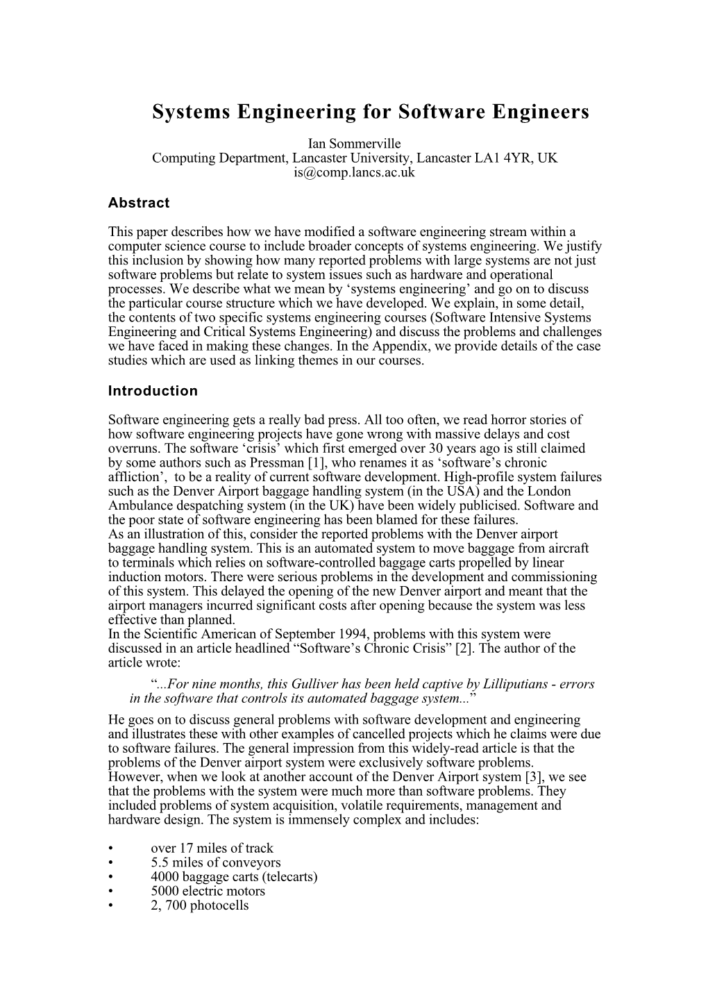 Systems Engineering for Software Engineers Ian Sommerville Computing Department, Lancaster University, Lancaster LA1 4YR, UK Is@Comp.Lancs.Ac.Uk