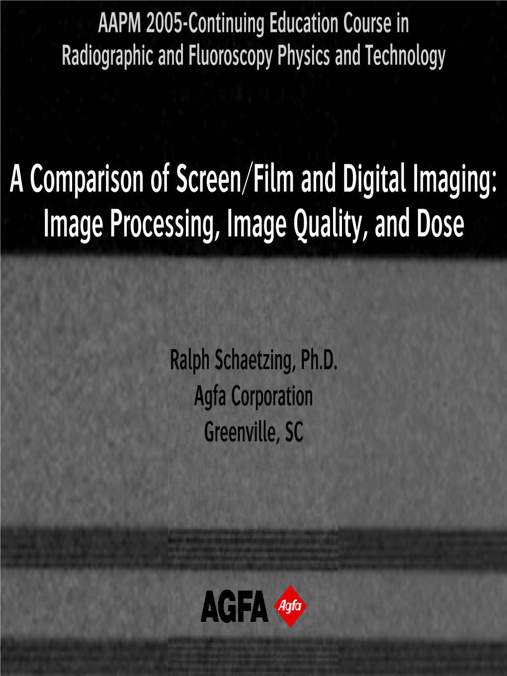 A Comparison of Screen/Film and Digital Imaging: Image Processing, Image Quality, and Dose