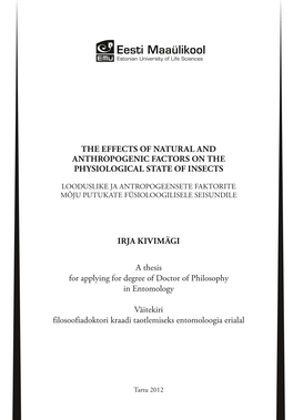 THE EFFECTS of NATURAL and ANTHROPOGENIC FACTORS on the PHYSIOLOGICAL STATE of INSECTS IRJA KIVIMÄGI a Thesis for Applying