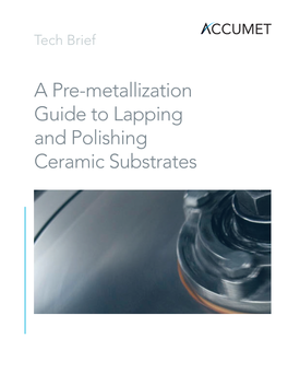 A Pre-Metallization Guide to Lapping and Polishing Ceramic Substrates