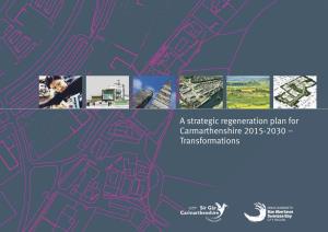 A Strategic Regeneration Plan for Carmarthenshire 2015-2030 – Transformations Contents