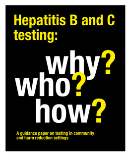 Hepatitis B and C Testing: Why? Who? How? a Guidance Paper on Testing in Community and Harm Reduction Settings 1 Colophon
