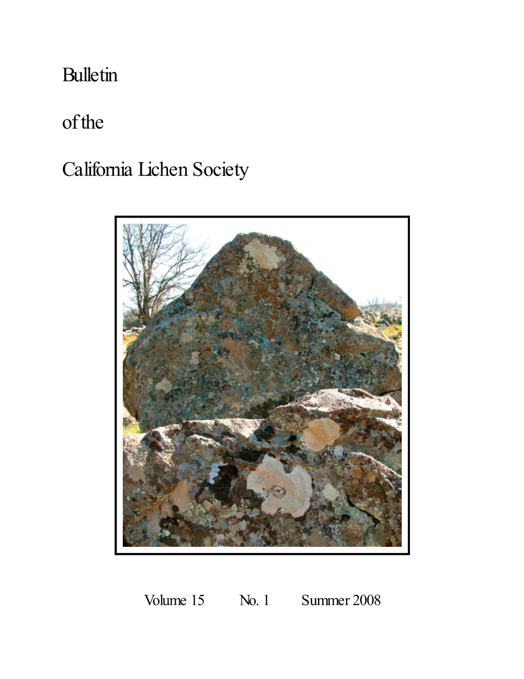 Summer 2008 the California Lichen Society Seeks to Promote the Appreciation, Conservation and Study of Lichens
