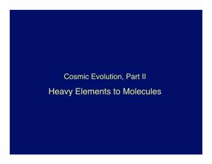 Heavy Elements to Molecules Heavy Elements → Molecules