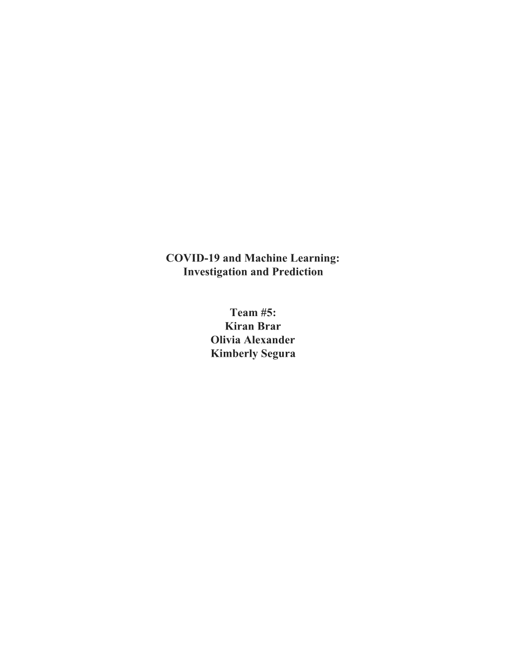 COVID-19 and Machine Learning: Investigation and Prediction Team #5