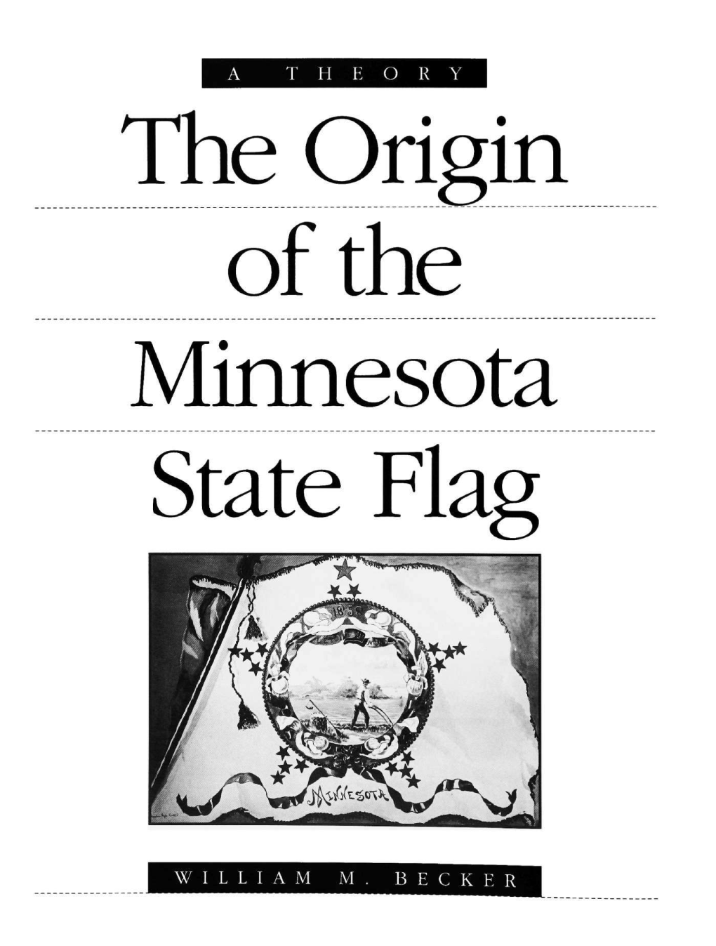 The Origin of the Minnesota State Flag : a Theory / William M. Becker