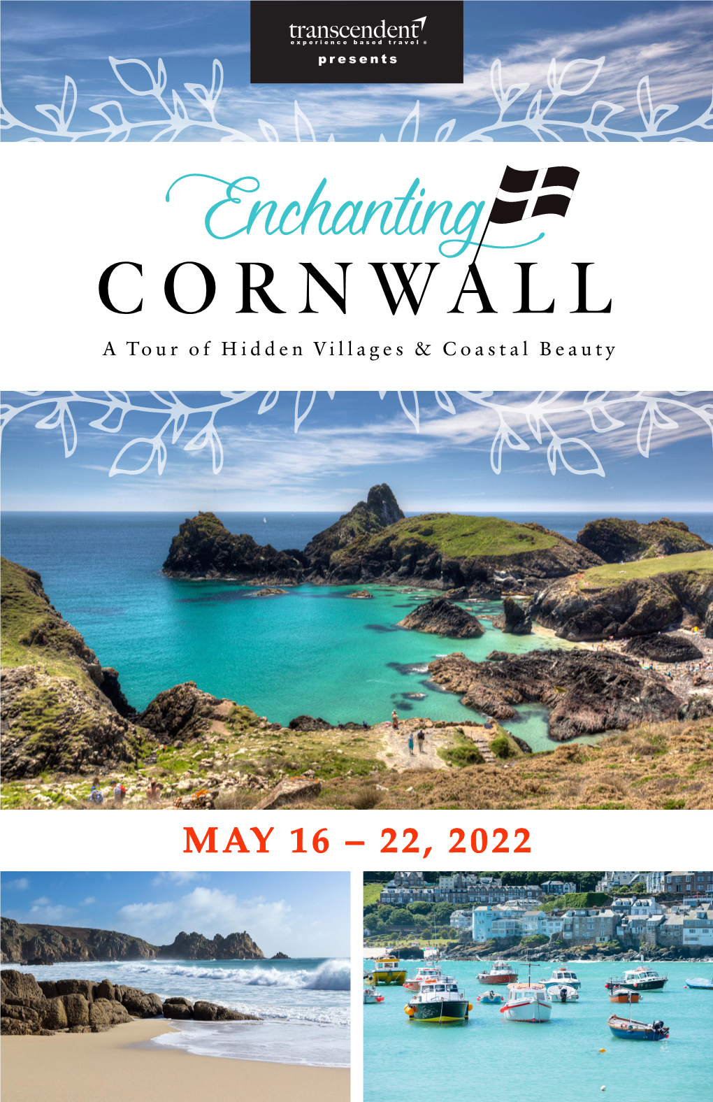 MAY 16 – 22, 2022 Cornwall Has Long Enchanted Many for Its Sweeping Coastal Vistas, Charming Fishing Villages, Its Famous Pasty and Friendly Residents