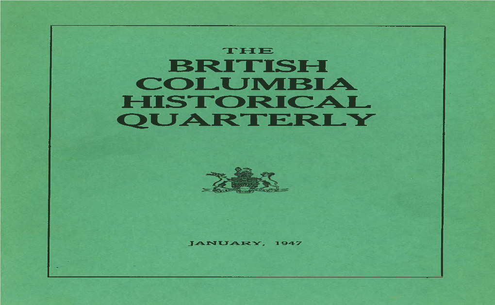 BRITISH COLUMBIA HISTORICAL QUARTERLY “Any Country Worthy of a Future Should Be Interested ‘In Its Past.”