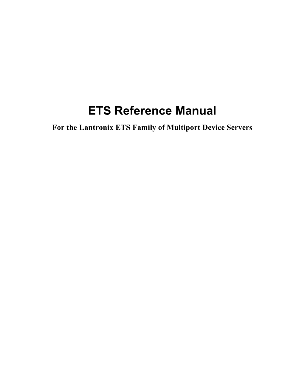 ETS Reference Manual for the Lantronix ETS Family of Multiport Device Servers the Information in This Guide May Change Without Notice