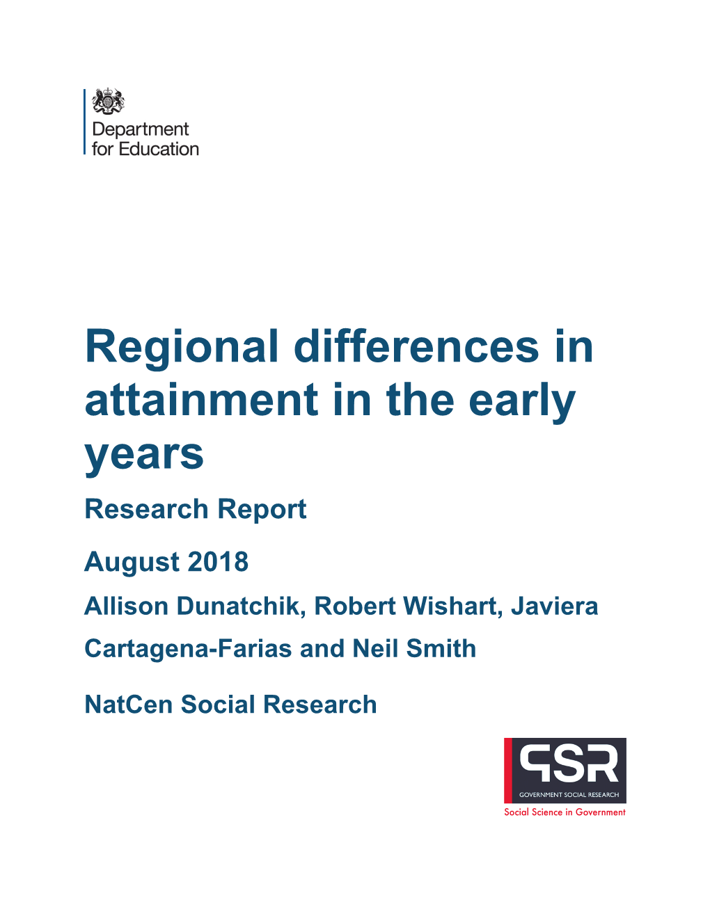 Regional Differences in Attainment in the Early Years Research Report August 2018 Allison Dunatchik, Robert Wishart, Javiera Cartagena-Farias and Neil Smith