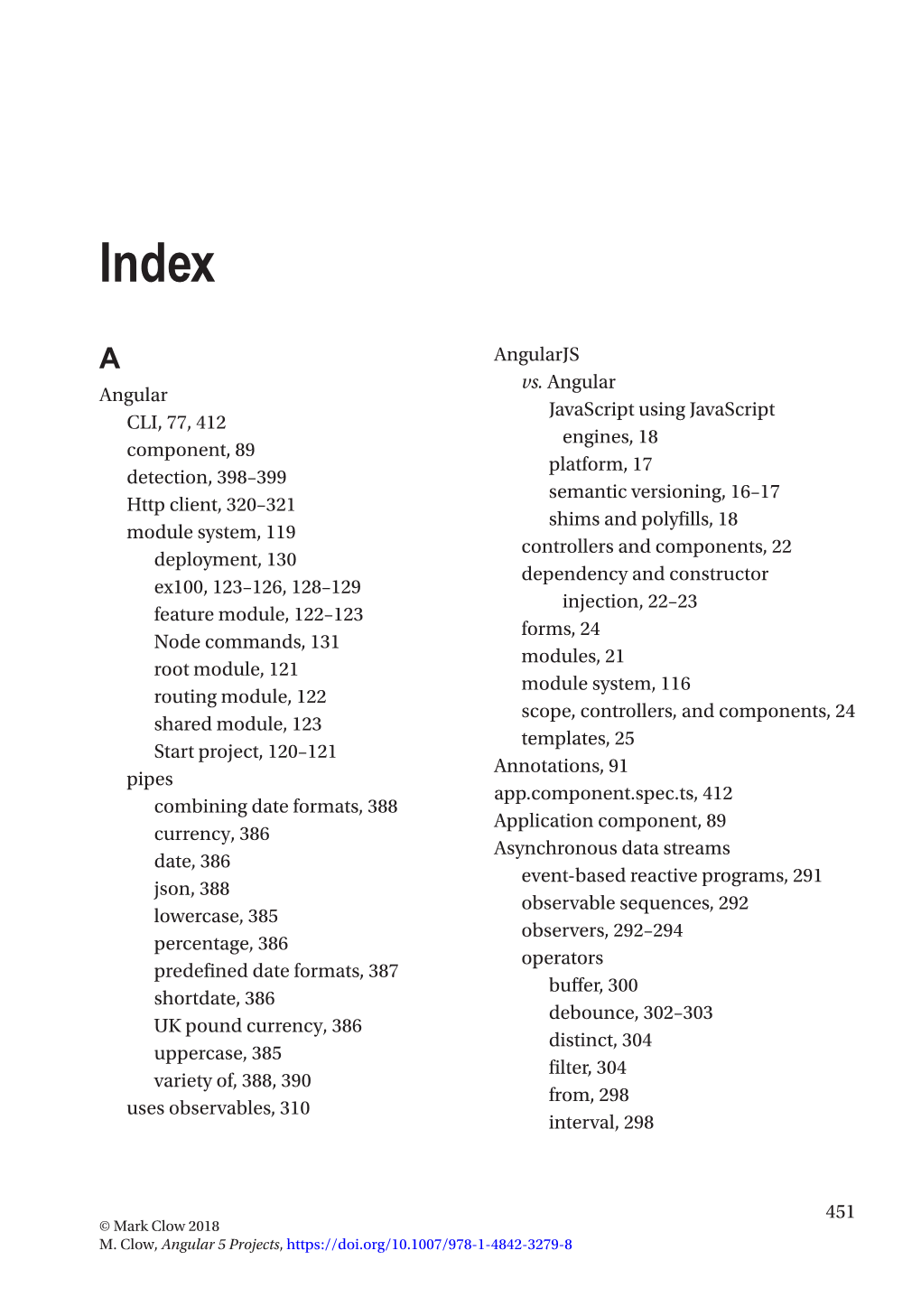 451 Angular CLI, 77, 412 Component, 89 Detection, 398–399 Http Client, 320–321 Module System, 119 Deployment, 130 Ex100