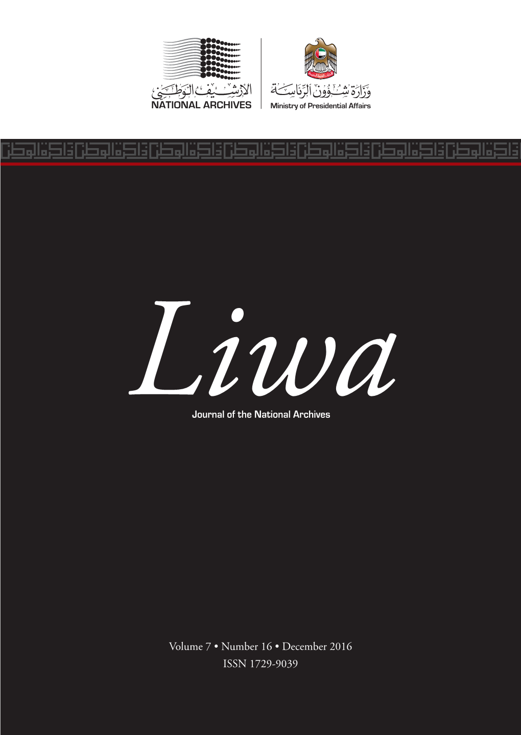 Volume 7 • Number 16 • December 2016 ISSN 1729-9039 Liwa Journal of the National Archives