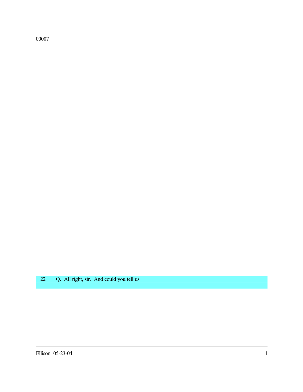 Ellison 05-23-04 1 00007 22 Q. All Right, Sir. and Could You Tell Us